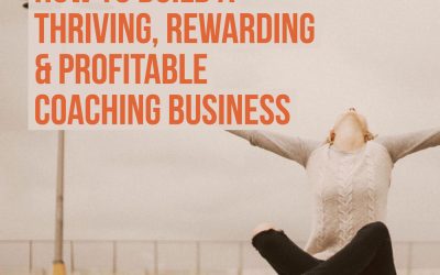 Your Thriving, Rewarding & Profitable Coaching Business…